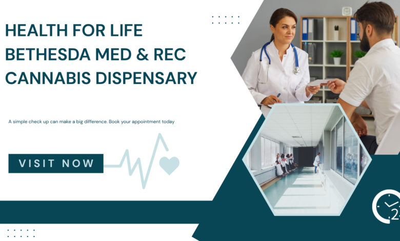 health for life bethesda med & rec cannabis dispensary​